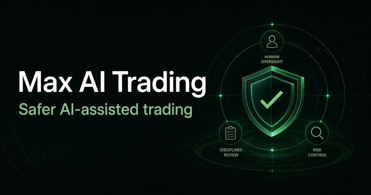 Max AI Trading safety controls for human oversight, disciplined review, and risk control